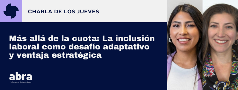 Más allá de la cuota: La inclusión laboral como desafío adaptativo y ventaja estratégica